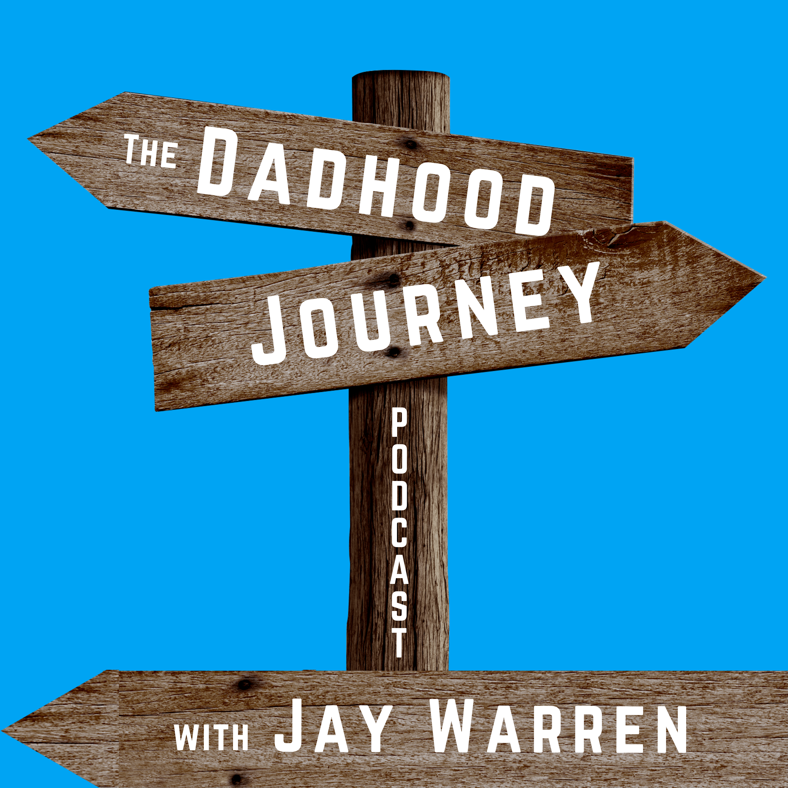 The Dadhood Journey Podcast Jay Warren